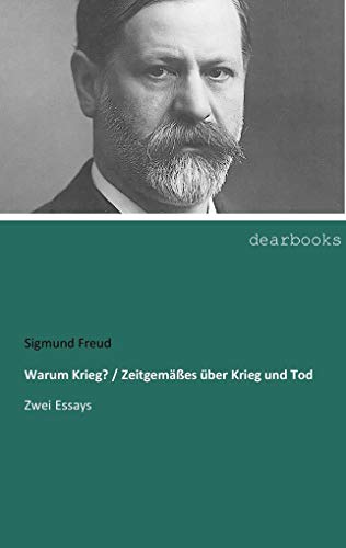 Warum Krieg? / Zeitgemaesses ueber Krieg und Tod: Zwei Essays von dearbooks